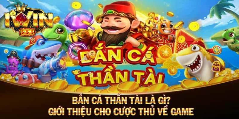 Đôi nét thú vị về bắn cá Thần Tài